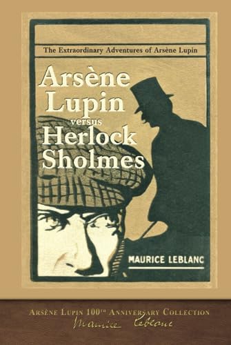 Arsène Lupin versus Herlock Sholmes (Illustrated): Arsène Lupin 100th Anniversary Collection